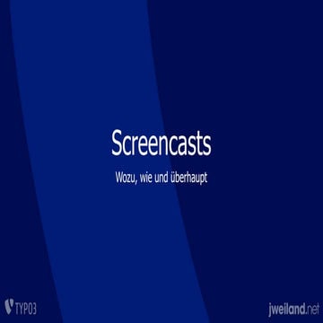 Screencasts erstellen - Wie, Warum und Wozu?