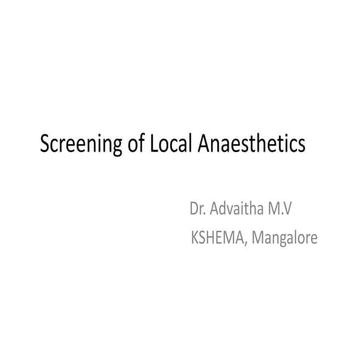 Screening of local anaesthetics.advaith.