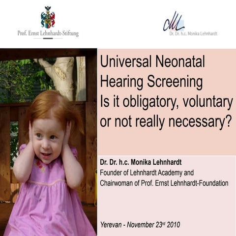 Universal neonatal hearing screening: obligatory, voluntary or not really nec...