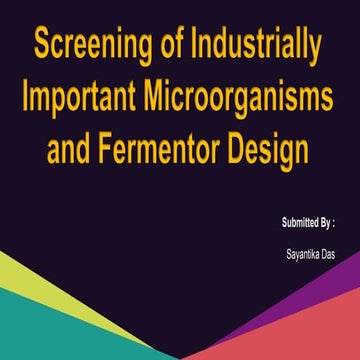 Screeneing of industrially important organisms and fermenter design