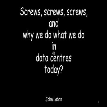 Screws screws screws and why we do what we do in data processing centres issue03