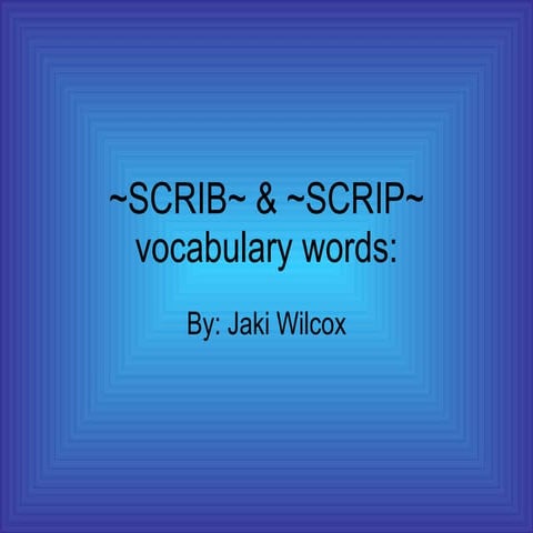 Scrib~ & ~scrip~ vocabulary words | PPT