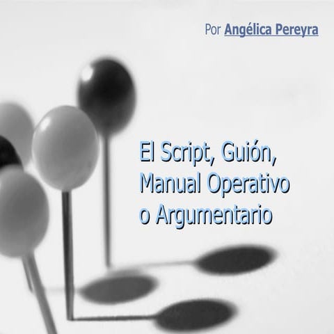 Script, Guión, Manual Operativo o Argumentario - por Angélica Pereyra