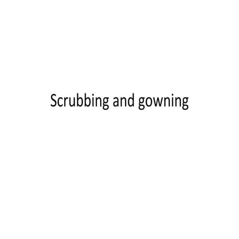 Scrubbing and gowning