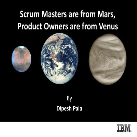 Scrum Masters are from Mars, Product Owners are from Venus by Dipesh Pala
