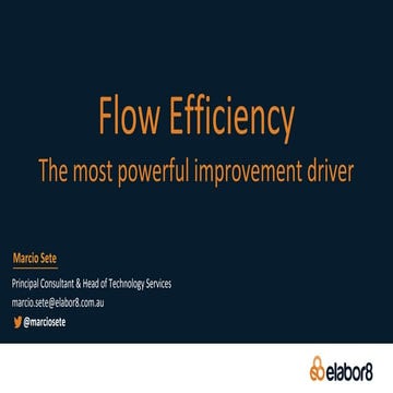 Flow Efficiency, the most powerful improvement driver - Scrum Australia 2018