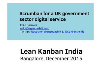 Lean Kanban India 2015 | Scrumban for a UK government sector digital service ...
