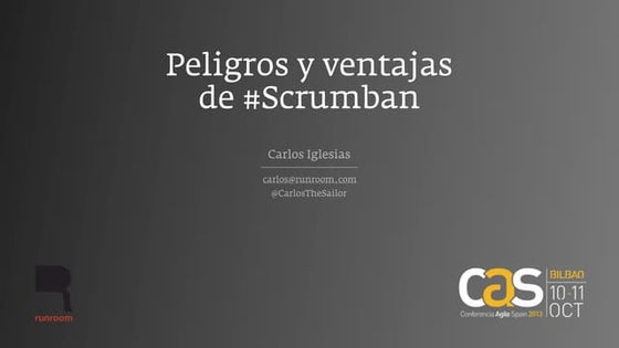 Peligros y ventajas de #Scrumban. Conferencia Agile Spain 2013 #cas2k13