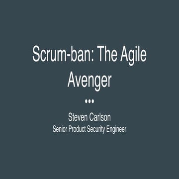 Scrum-ban: Security's Agile Flow & Focus