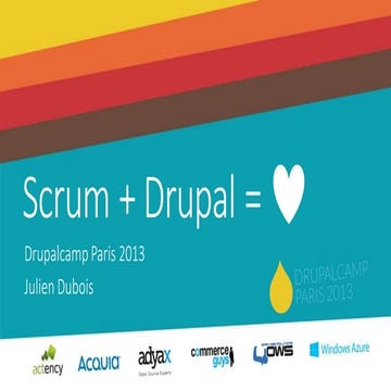 Drupal, scrum et l'agilité - Drupalcamp Paris 2013