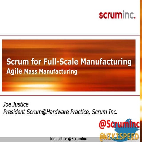AgileCamp 2015: Scrum for Full Scale Manufacturing, Joe Justice