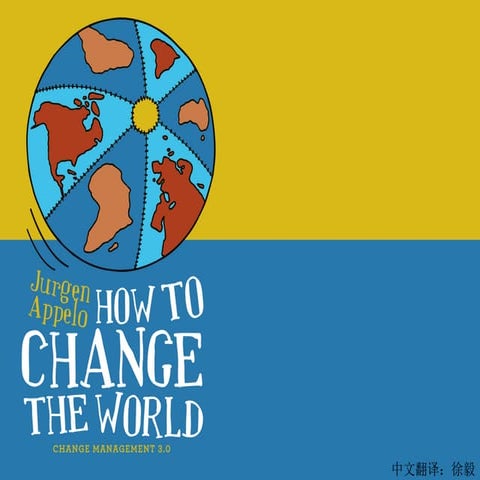 Scrum Gathering 2012 Shanghai_Keynote: how to change the world（jurgen appelo）