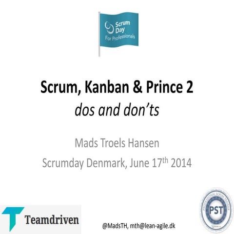 ScrumDay DK 2014: Scrum, kanban, prince2, dos and donts