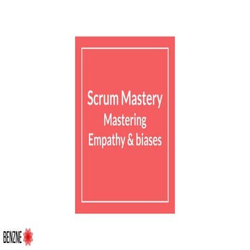 Scrum Mastery Mastering Empathy & Biases
