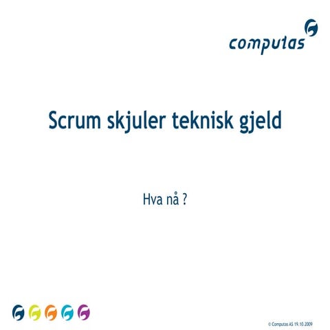 Scrum skjuler teknisk gjeld