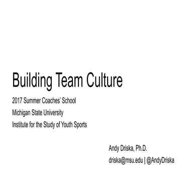 Dr. Andy Driska- Michigan State University: Building Team Culture