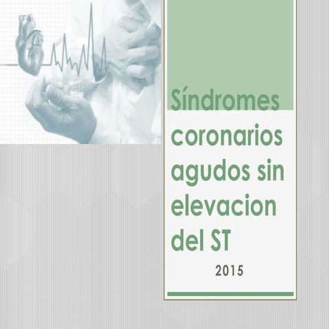 Sindrome coronario agudo sin supradesnivel del ST 2015