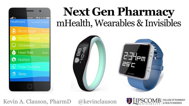 Next Gen Pharmacy: mHealth, Wearables, and Invisibles