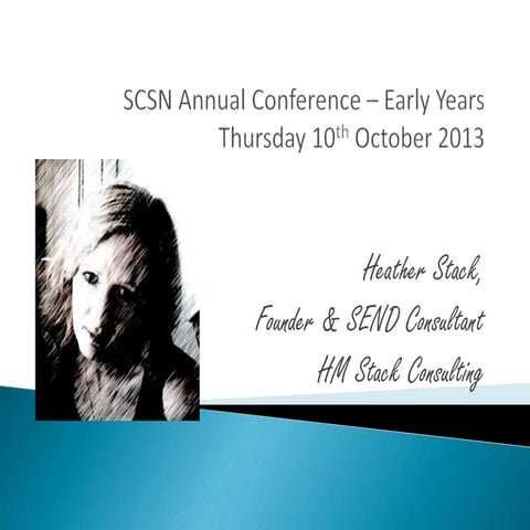 Scsn   early years annual conference - heather stack - presentation oct 2013
