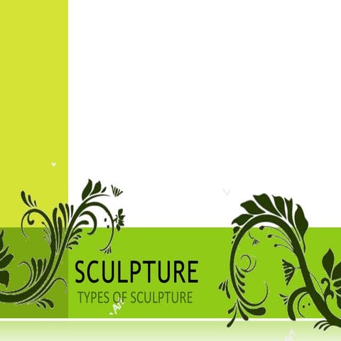 SCULPTURE: ADDITIVE,SUBTRACTIVE AND KINETIC
