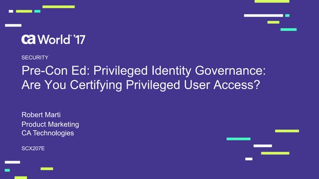 Pre-Con Ed: Privileged Identity Governance: Are You Certifying Privileged User Access? 