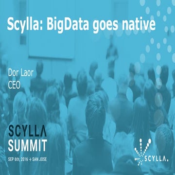 Scylla Summit 2016: Keynote - Big Data Goes Native
