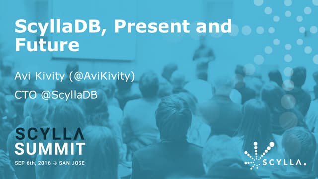 Scylla Summit 2016: ScyllaDB, Present and Future