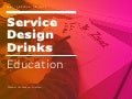 Education / Service Design Drinks