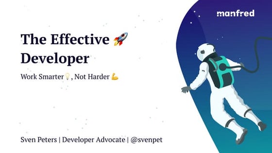 The Effective Developer - Work Smarter, not Harder