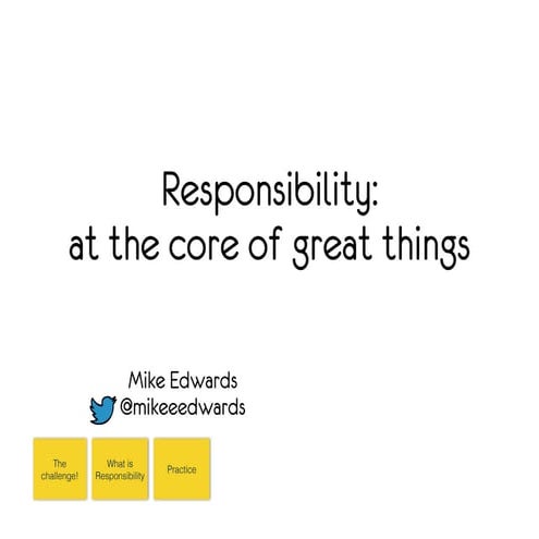 Responsibility at the core of great things