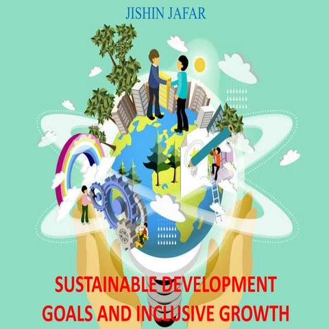 SUSTAINABLE DEVELOPMENT GOALS AND INCLUSIVE GROWTH 