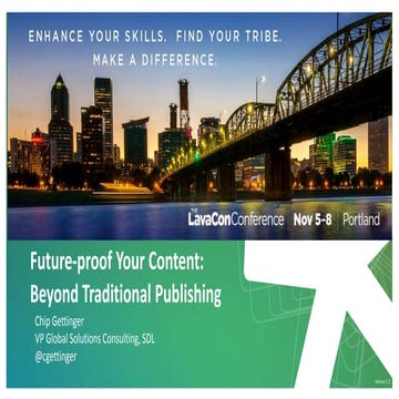 LavaCon 2017 - Future-proof Your Content: Beyond Traditional Publishing for S...