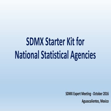 2016 SDMX Experts meeting, SDMX Starter Kit for National Statistical Agencies...