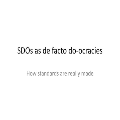 SDOs as de facto do-ocracies — how standards are really made