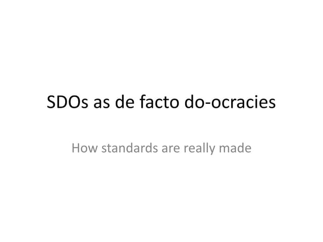 SDOs as de facto do-ocracies — how standards are really made