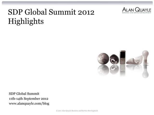 SDP GLobal Summit 2012 Highlights from Alan Quayle