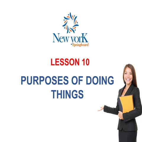 Se4 lesson 10-purposes of doing things