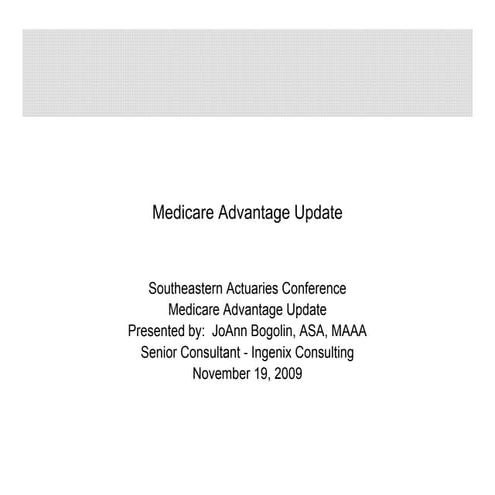 Southeastern Actuaries Conference -Medicare Advantage Update Bogolin