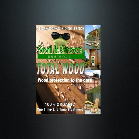 Seal It Green, Wood Protection To The Core