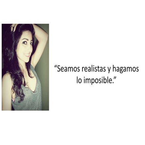 Seamos realistas y hagamos lo imposible