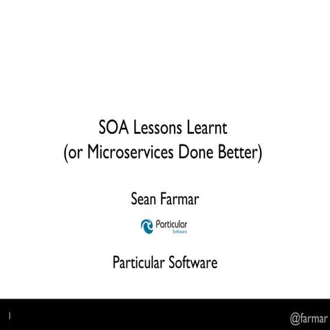 SOA Lessons Learnt (or Microservices done Better) - Sean Farmar, Particular S...