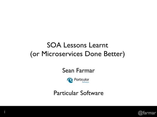 SOA Lessons Learnt (or Microservices done Better) - Sean Farmar, Particular S...