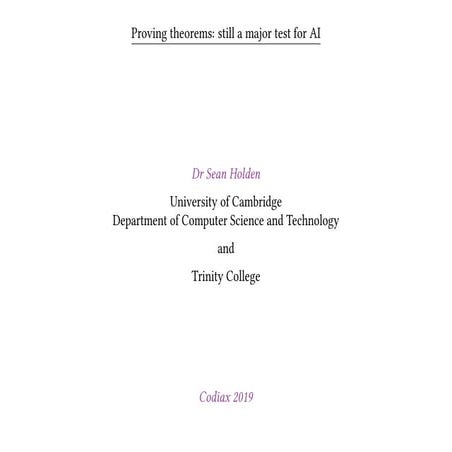 Sean Holden (University of Cambridge) - Proving Theorems_ Still A Major Test ...