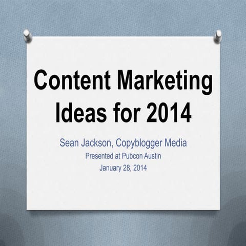 Pubcon Austin 2014 - Content Marketing Ideas for 2014