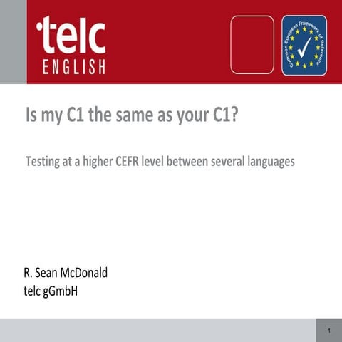 R. Sean Mc Donald: Ism my C1 the same as your C1? Testing at higher CEFR leve...