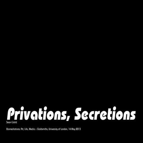 privations / secretions