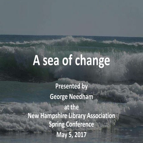Sea of change, New Hampshire Library Association, 050517