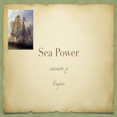 Sea power-session 10-empire