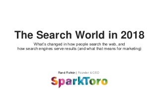 The Search & SEO World in 2018