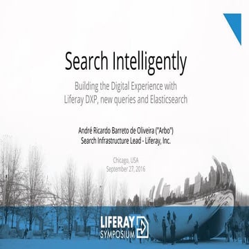 Search Intelligently - Liferay Symposium North America 2016, Chicago, USA